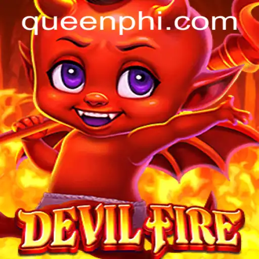 Exploring the Thrills of DevilFire: An Engaging Experience with QUEEN.PH